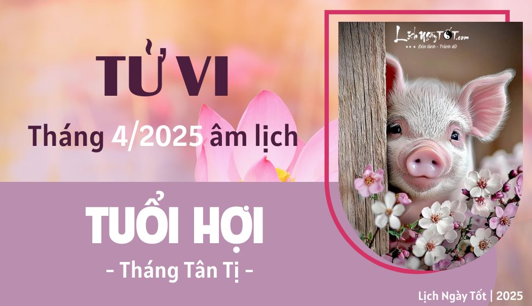 Tu vi thang 4/2025 tuoi Hoi am lich