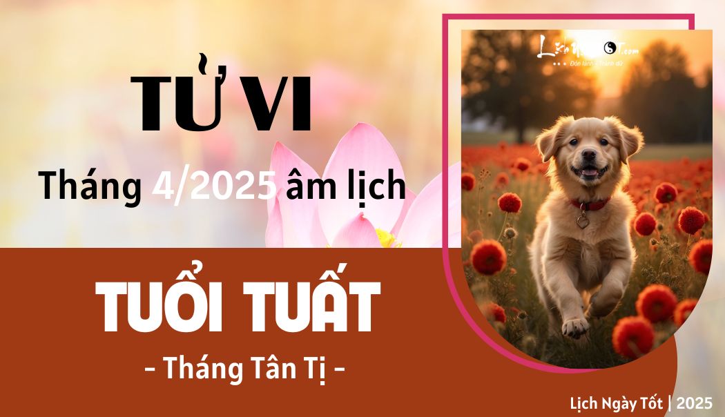 Tu vi thang 4/2025 tuoi Tuat am lich