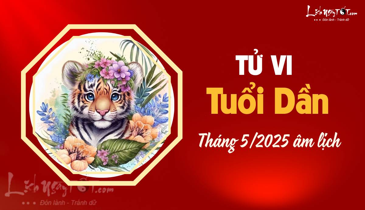 Tu vi thang 5/2025 tuoi Dan am lich