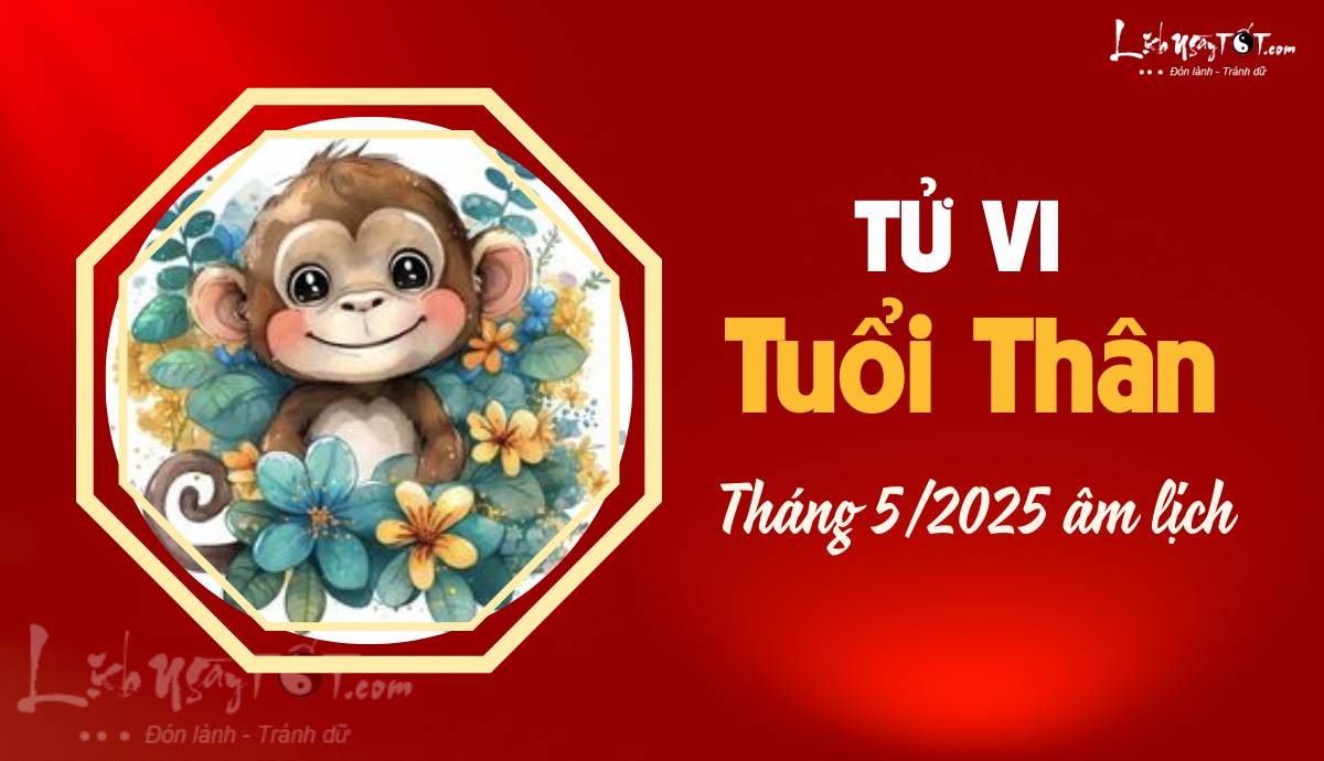 Tu vi thang 5/2025 tuoi Than am lich