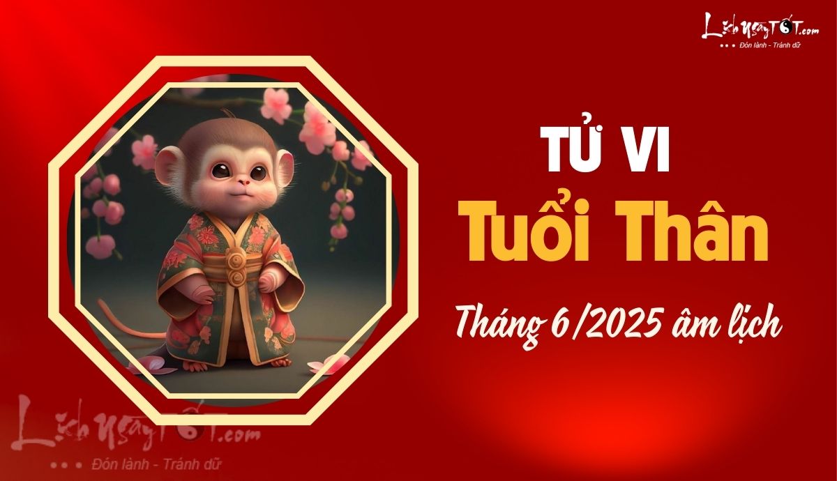 Tu vi thang 6/2025 tuoi Than am lich