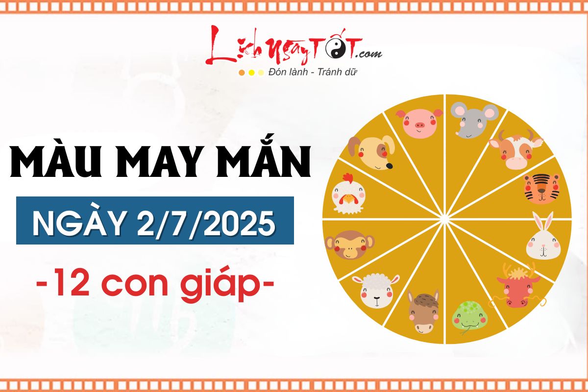 Mau sac may man ngay 2/7/2025 theo 12 con giap