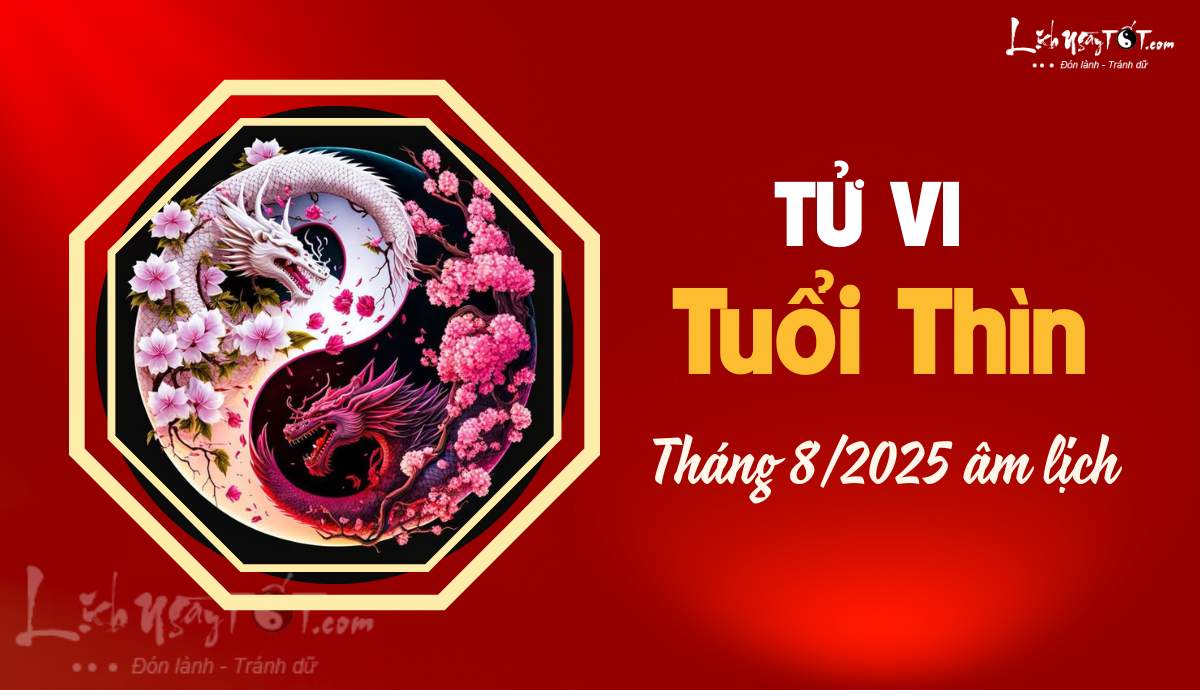 Tu vi thang 8/2025 tuoi Thin am lich