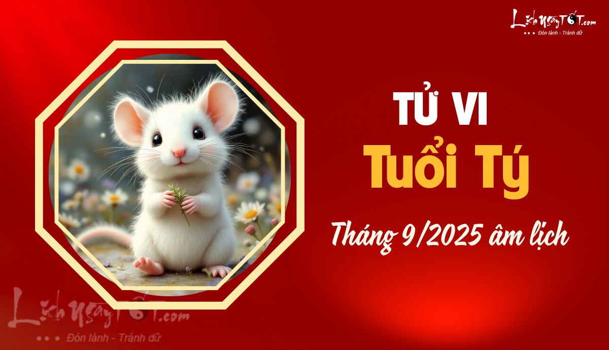 Tử vi tháng 9/2025 tuổi Tý âm lịch Tu vi thang 9/2025 tuoi Ty am lich