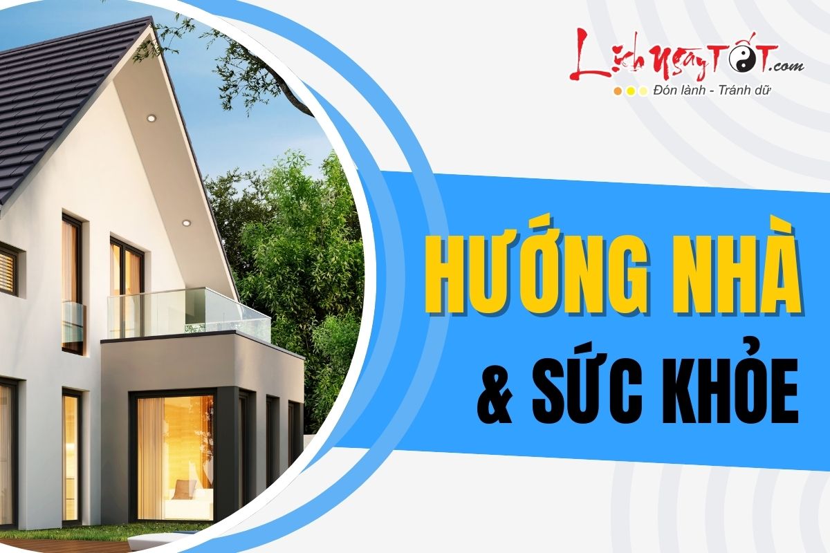 Mối liên hệ giữa hướng nhà và sức khỏe Moi lien he giua huong nha va suc khoe