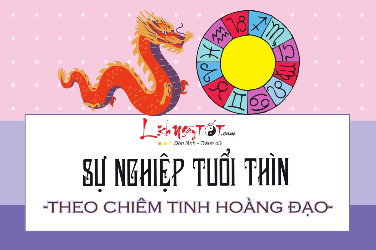 Sự nghiệp của tuổi Thìn theo 12 cung hoàng đạo Su nghiep cua tuoi Thin theo 12 cung hoang dao