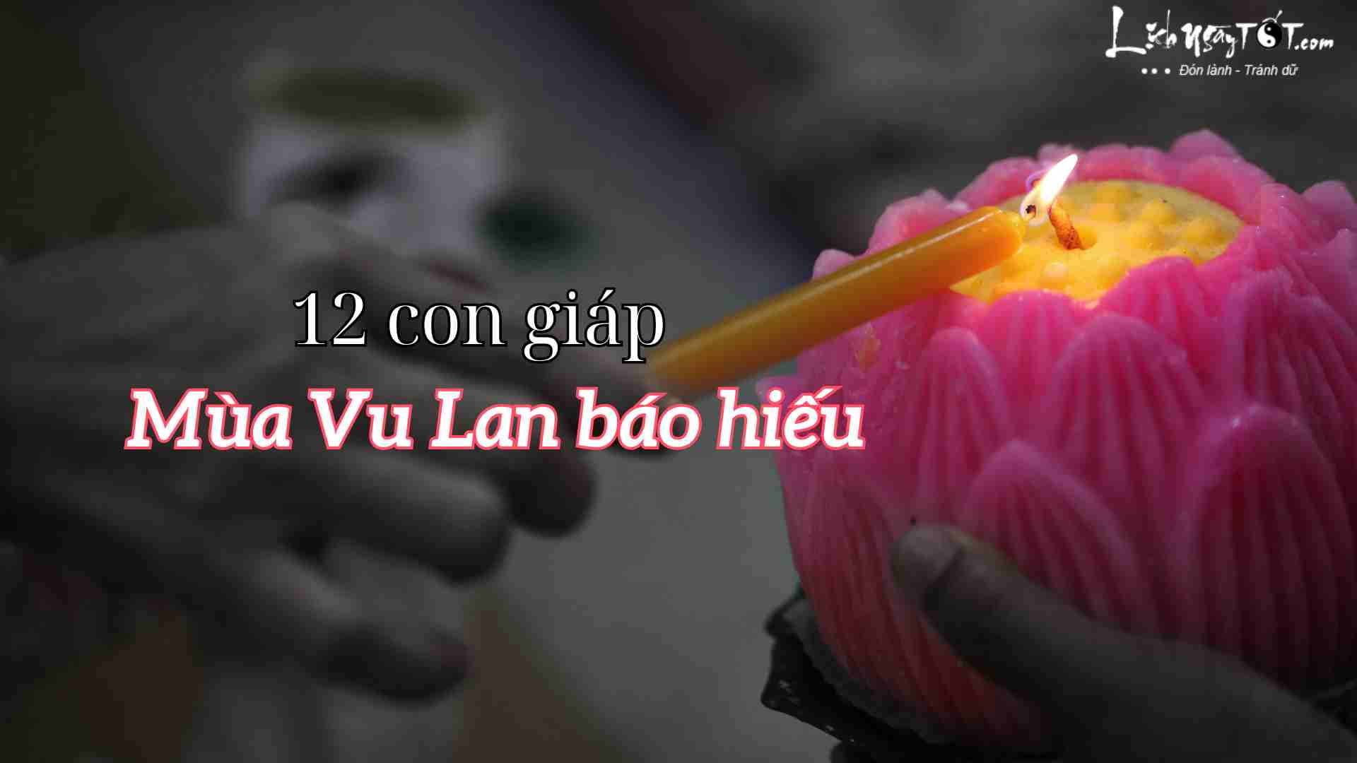 Dieu 12 con giap nen lam mua Vu Lan 2025
