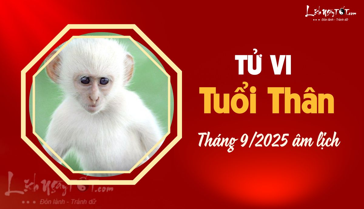 Tử vi tháng 9/2025 tuổi Thân âm lịch Tu vi thang 9/2025 tuoi Than am lich