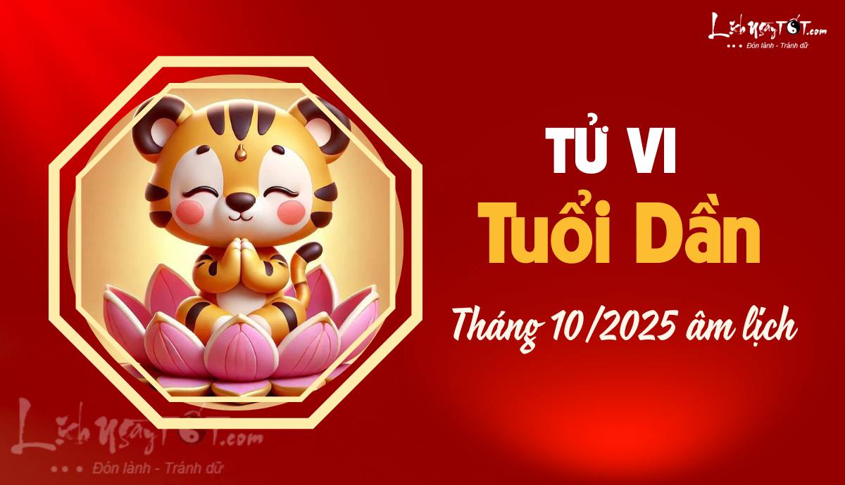 Tu vi thang 10/2025 tuoi Dan am lich