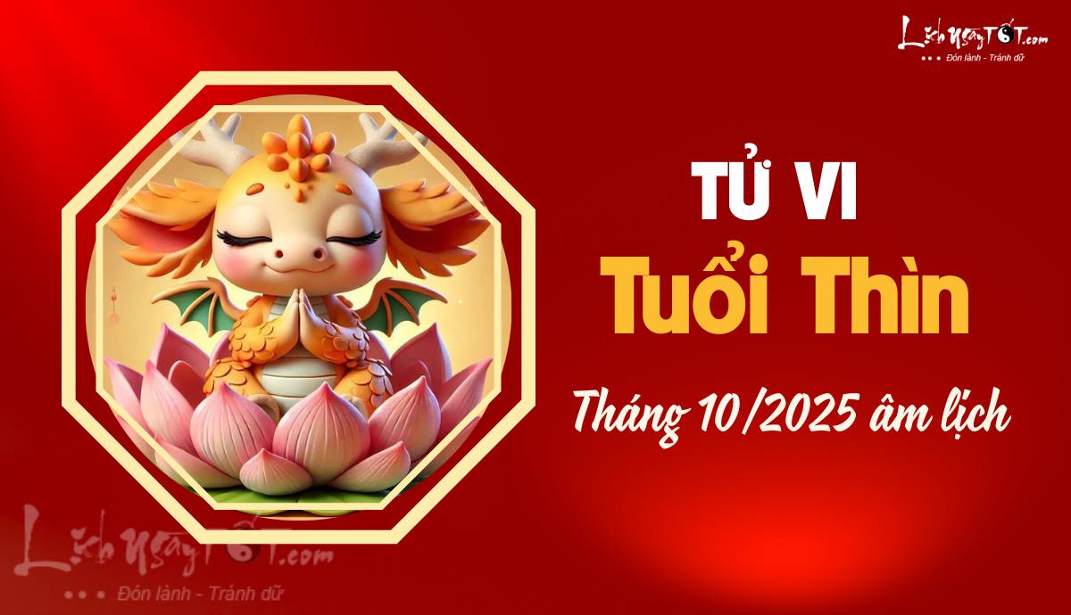 Tu vi thang 10/2025 tuoi Thin am lich