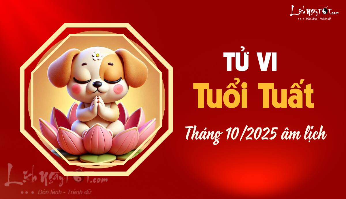 Tu vi thang 10/2025 tuoi Tuat am lich