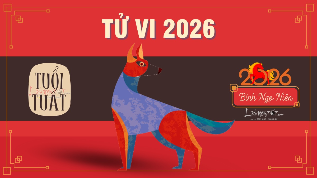 Tử vi tuổi Tuất 2026 Tu vi tuoi Tuat 2026