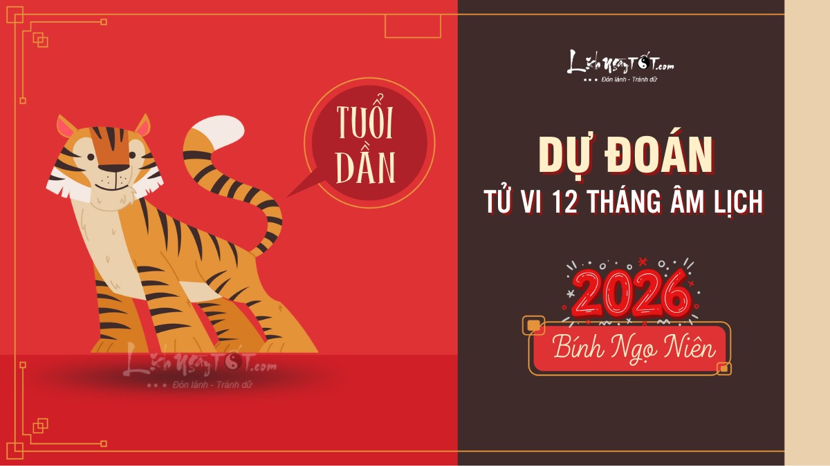 Dự đoán tử vi 12 tháng năm 2026 tuổi Dần Du doan tu vi 12 thang nam 2026 tuoi Dan