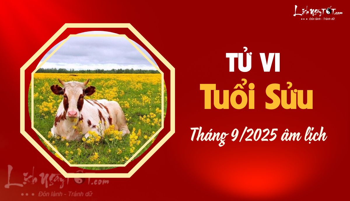 Tử vi tháng 9/2025 của 12 con giáp âm lịch - Tuổi Sửu Tu vi thang 9/2025 cua 12 con giap am lich - Tuoi Suu