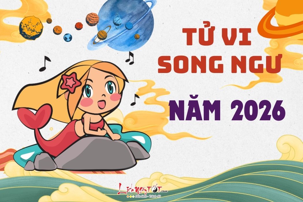 Tu vi cung Song Ngu nam 2026