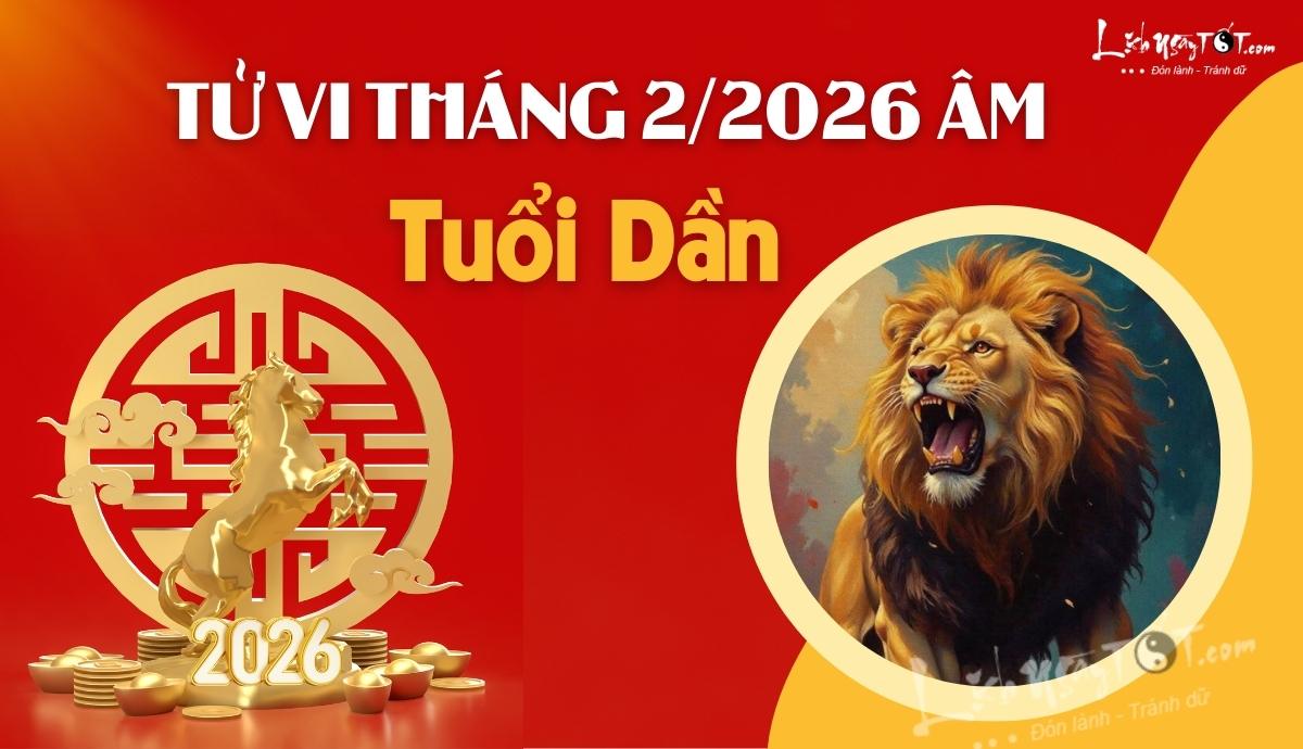 Tu vi thang 2/2026 tuoi Dan am lich