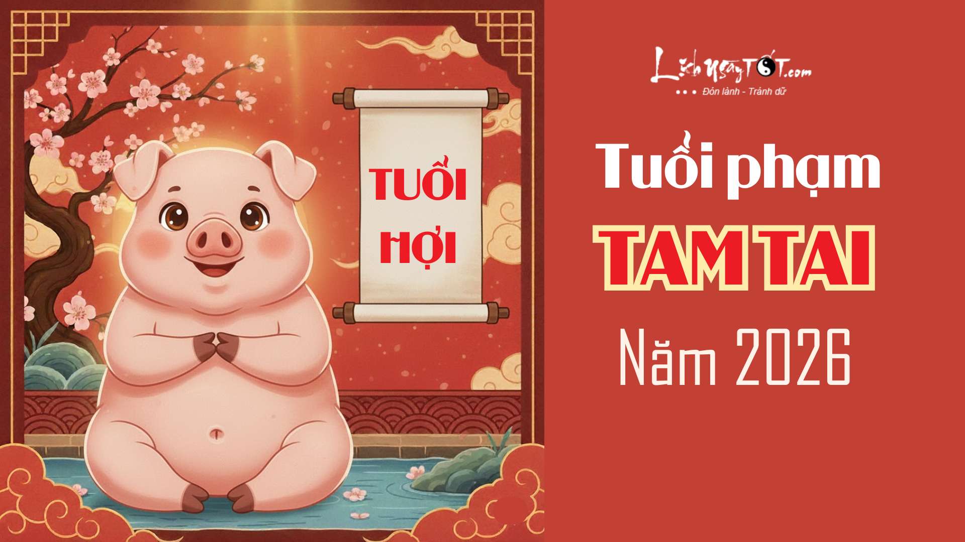 Tuổi phạm Tam Tai năm 2026 - Tuổi Hợi Tuoi pham Tam Tai nam 2026 - Tuoi Hoi