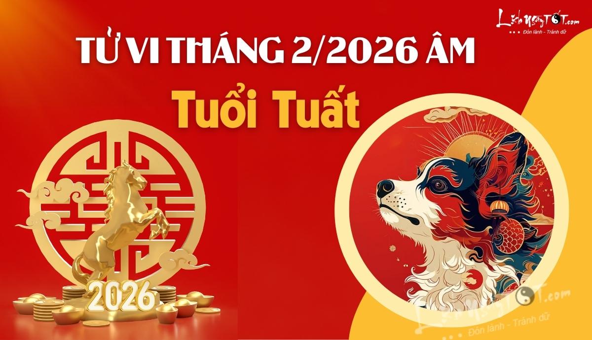 Tu vi thang 2/2026 tuoi Tuat am lich