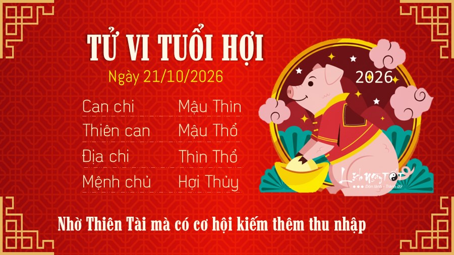 Tu vi thu 4 ngay 21/10/2026 cua 12 con giap - Tuoi Hoi
