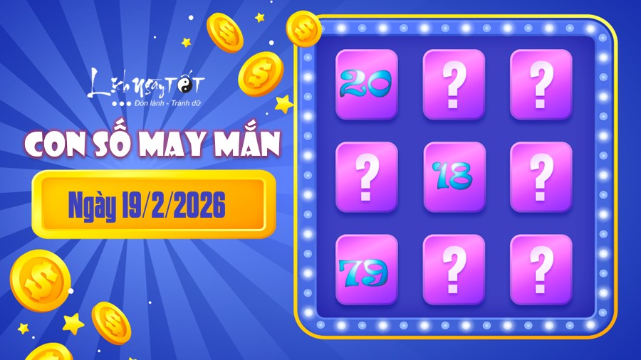 con so may man hom nay 19/2/2026