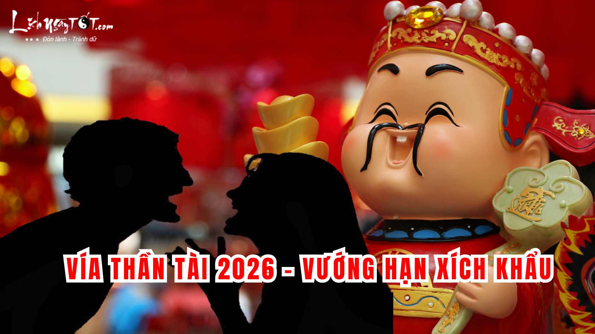 Ngày Vía Thần Tài 2026 vướng hạn Xích Khẩu Ngay Via Than Tai 2026 vuong han Xich Khau