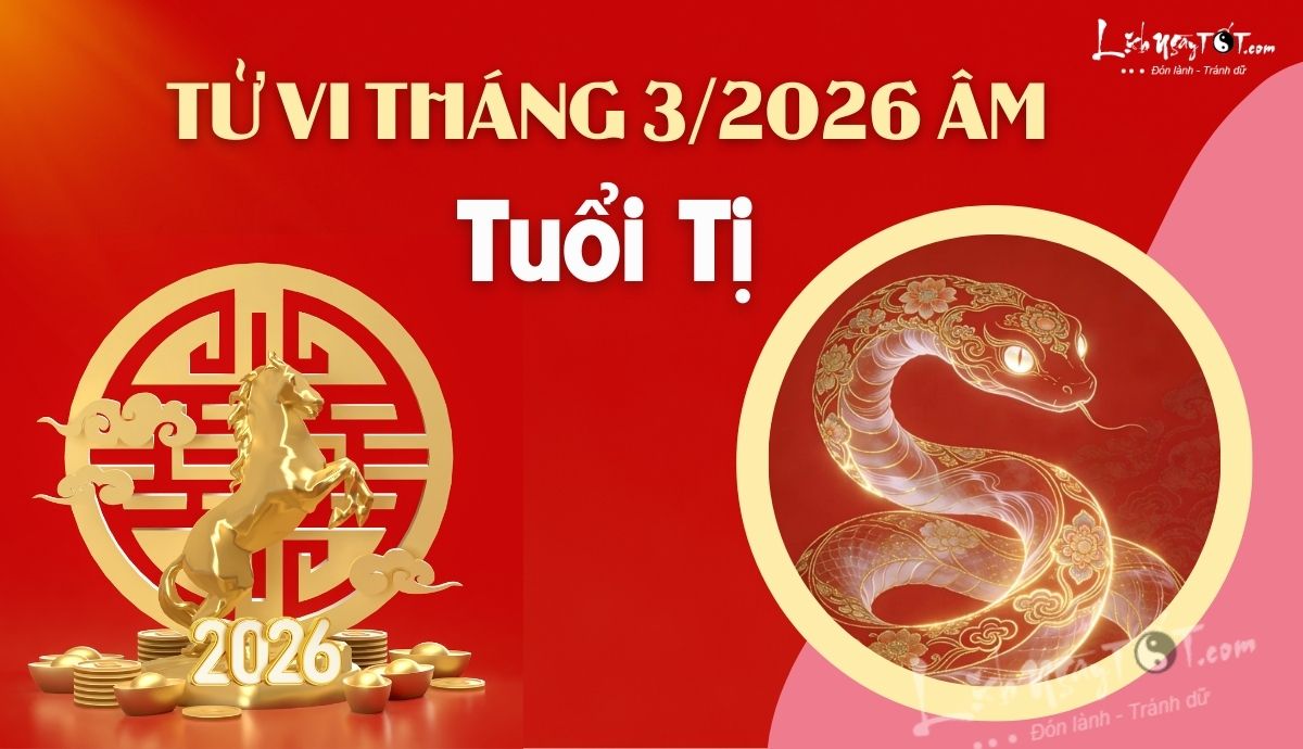 Tử vi tháng 3/2026 tuổi Tị âm lịch Tu vi thang 3/2026 tuoi Ti am lich