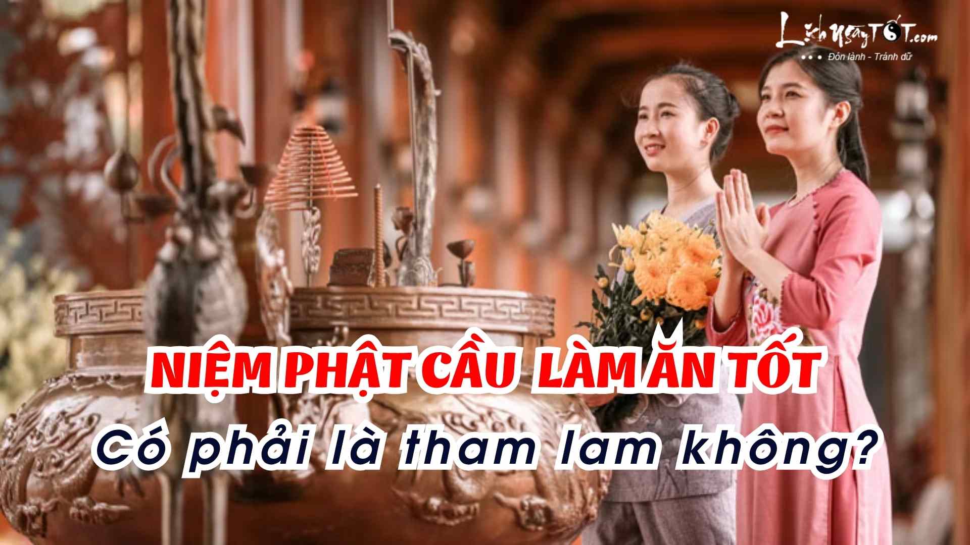 Niem Phat cau binh an va lam an tot co phai tham lam khong?