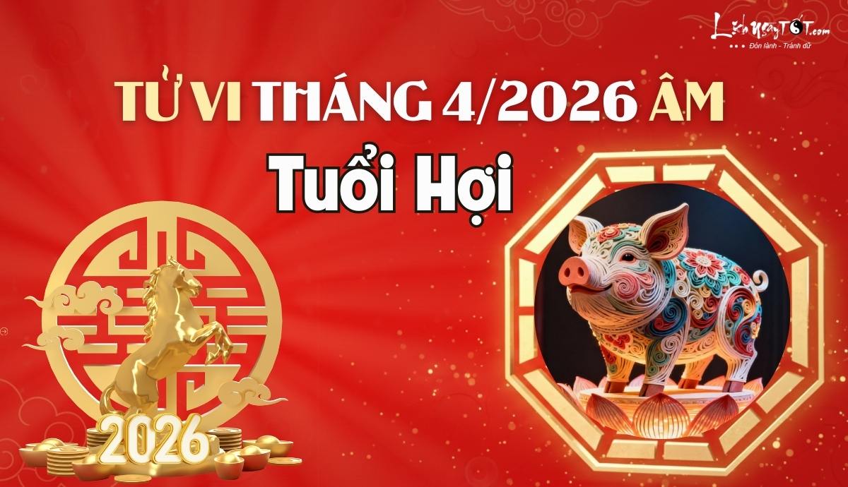 Tu vi thang 4/2026 tuoi Hoi am lich