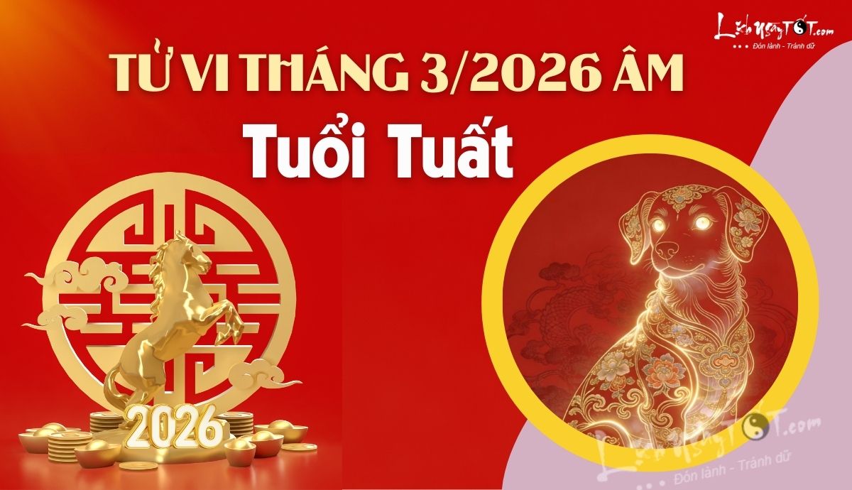 Tử vi tháng 3/2026 tuổi Tuất âm lịch Tu vi thang 3/2026 tuoi Tuat am lich