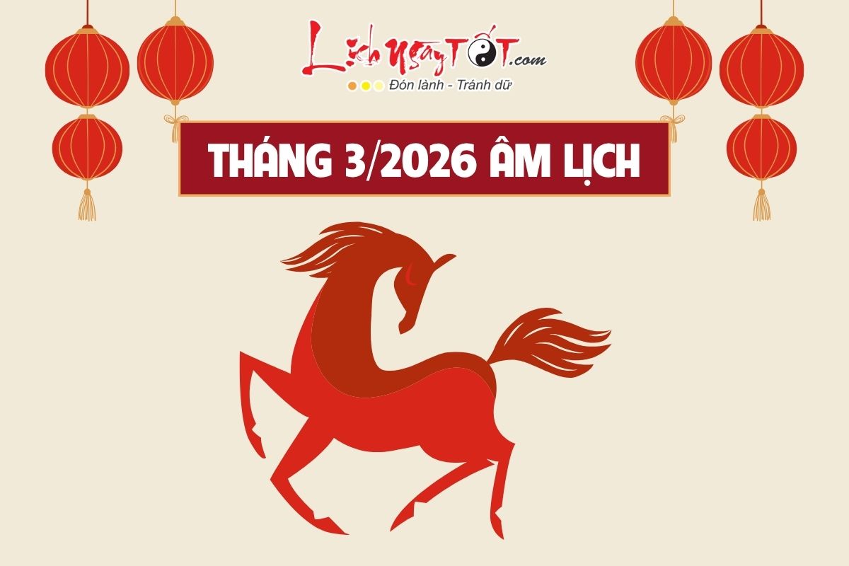 Tháng 3 âm lịch năm Bính Ngọ 2026 Thang 3 am lich nam Binh Ngo 2026