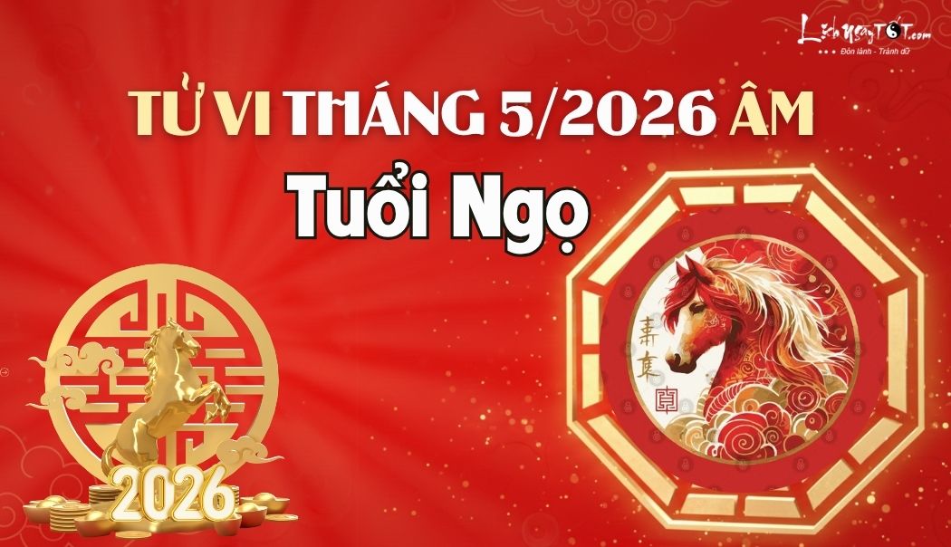 Tử vi tháng 5/2026 tuổi Ngọ âm lịch Tu vi thang 5/2026 tuoi Ngo am lich