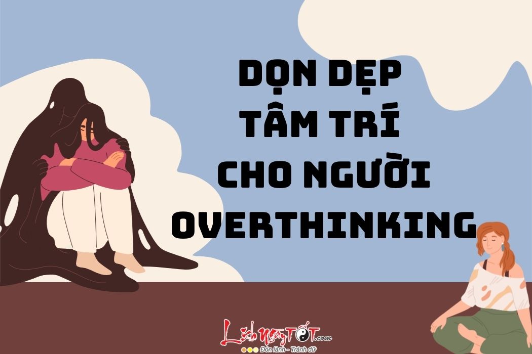 Nguoi overthinking nen lam gi de co duoc binh yen