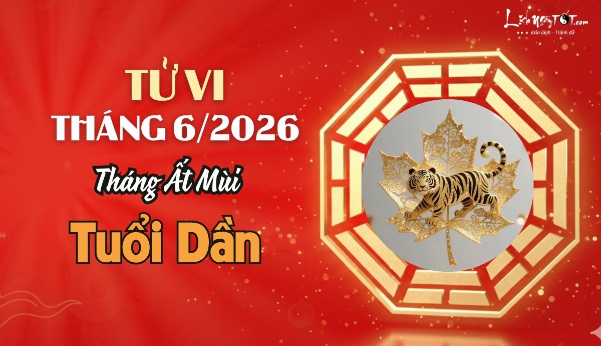 Tu vi thang 6/2026 tuoi Dan am lich