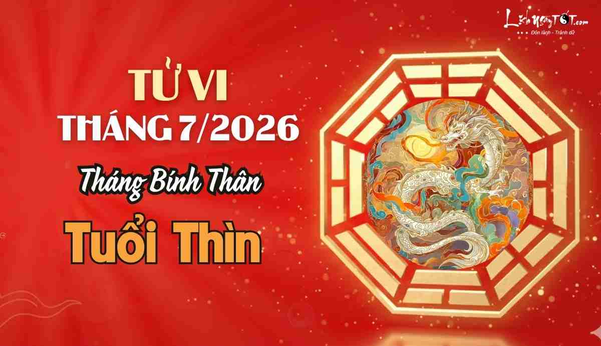 Tu vi thang 7/2026 tuoi Thin am lich