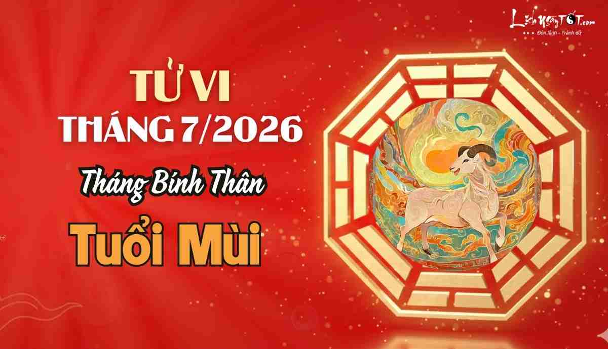 tử vi tháng 7/2026 tuổi Mùi âm lịch tu vi thang 7/2026 tuoi Mui am lich