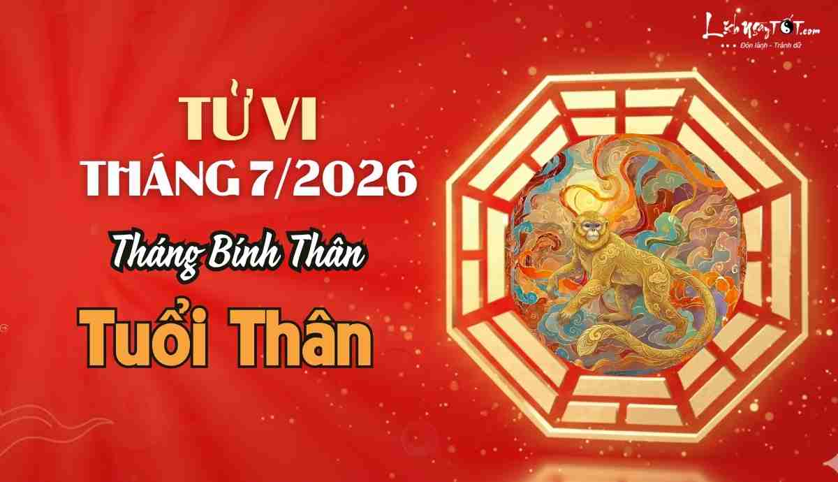 Tử vi tháng 7/2026 tuổi Thân âm lịch Tu vi thang 7/2026 tuoi Than am lich