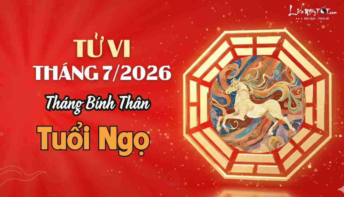 Tử vi tháng 7/2026 tuổi Ngọ âm lịch Tu vi thang 7/2026 tuoi Ngo am lich