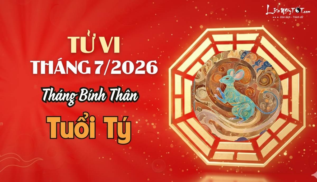 Tử vi tháng 7/2026 tuổi Tý âm lịch Tu vi thang 7/2026 tuoi Ty am lich