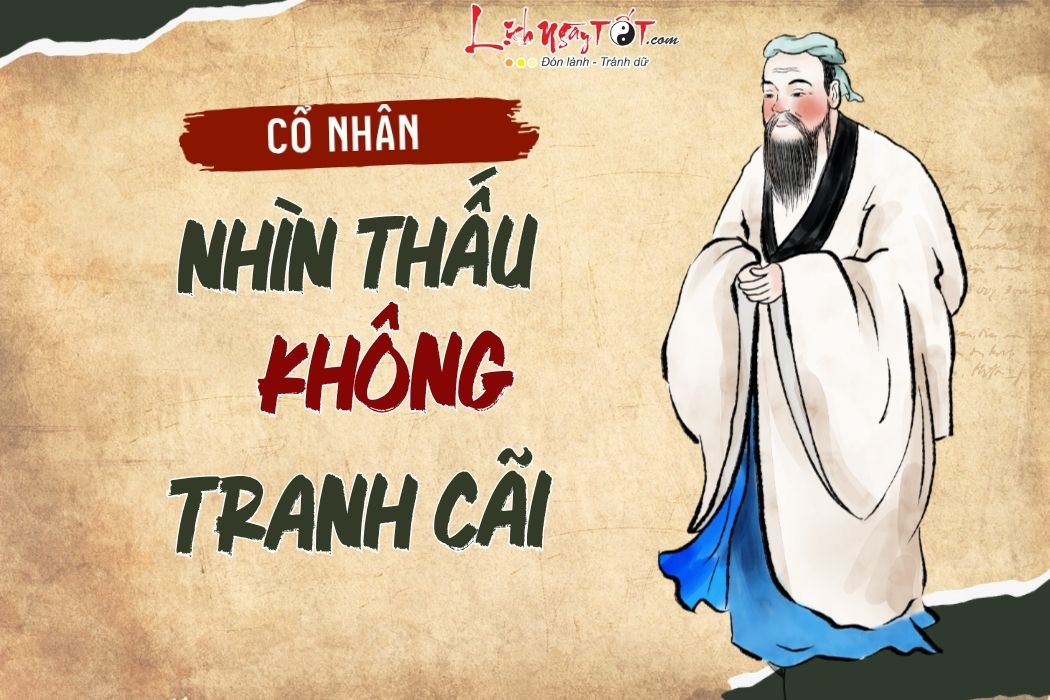 Cổ nhân khuyên nhìn thấu không tranh cãi Co nhan khuyen nhin thau khong tranh cai