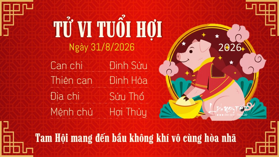 Tử vi hàng ngày 31/8/2026 của 12 con giáp - Hợi Tu vi hang ngay 31/8/2026 cua 12 con giap - Hoi