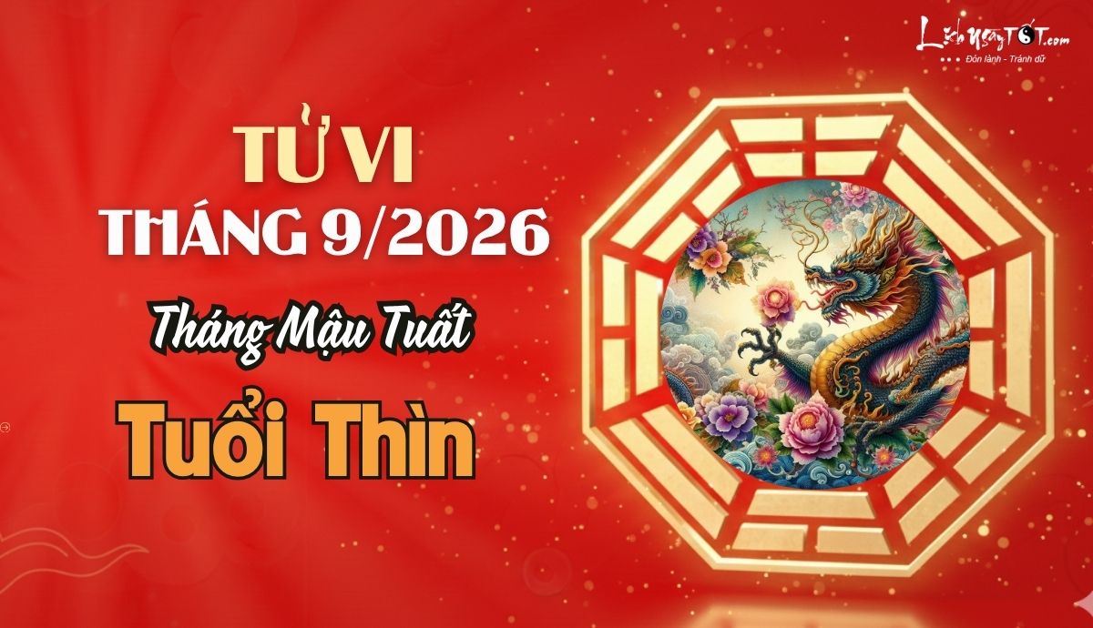 Tử vi tháng 9/2026 tuổi Thìn âm lịch Tu vi thang 9/2026 tuoi Thin am lich