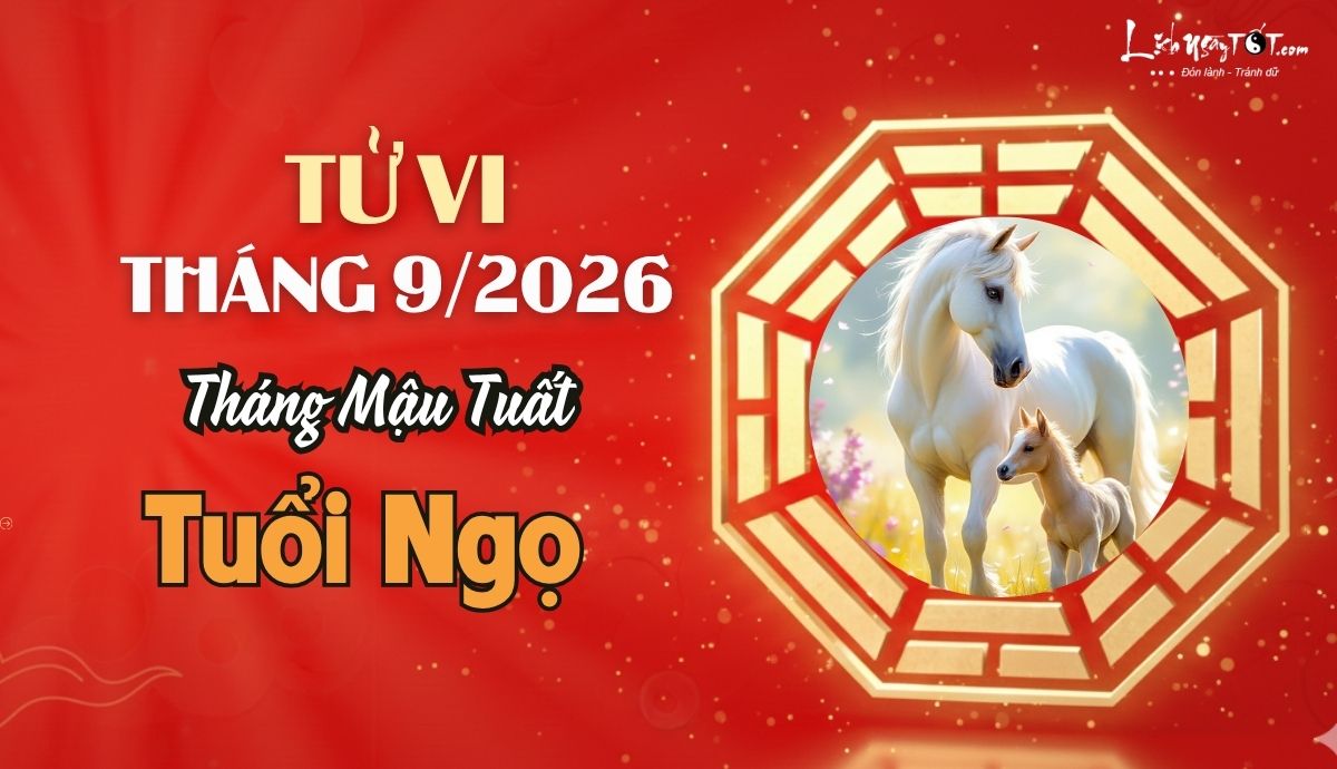 Tử vi tháng 9/2026 tuổi Ngọ âm lịch Tu vi thang 9/2026 tuoi Ngo am lich