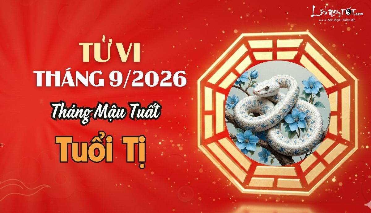 Tử vi tháng 9/2026 tuổi Tị âm lịch Tu vi thang 9/2026 tuoi Ti am lich