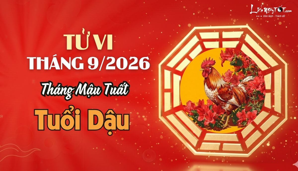 Tử vi tháng 9/2026 tuổi Dậu âm lịch Tu vi thang 9/2026 tuoi Dau am lich